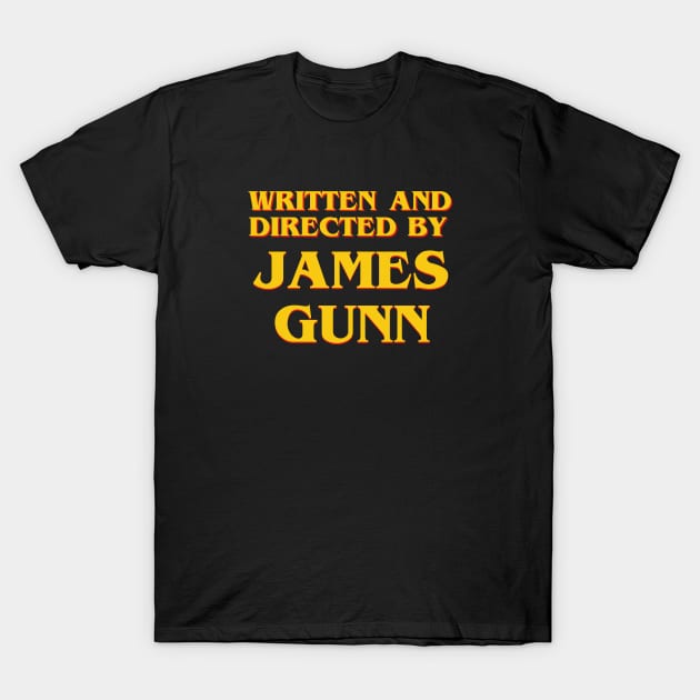 Written and Directed by James Gunn T-Shirt by ribandcheese